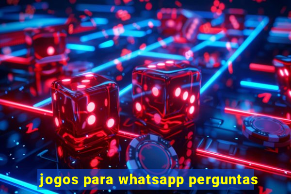 jogos para whatsapp perguntas